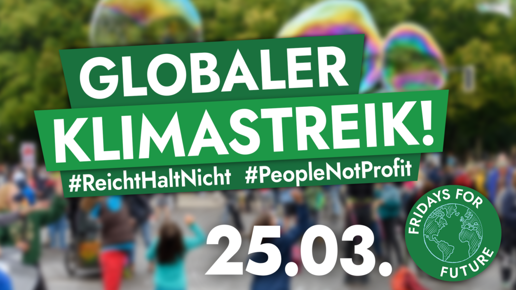 Globaler Klimastreik!
#ReichtHaltNicht #PeopleNotProfit
25.03. Fridays for Future